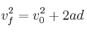 v_f^2 = v_0^2 + 2ad