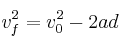 v_f^2 = v_0^2 -2ad
