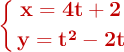 \color[RGB]{192,0,0}{\bf \left\{ x = 4t + 2 \atop y = t^2 - 2t \right}