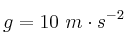 g = 10\ m\cdot s^{-2}