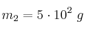 m_2 = 5\cdot 10^2\ g