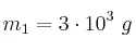 m_1 = 3\cdot 10^3\ g