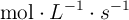 \text{mol}\cdot L^{-1}\cdot s^{-1}