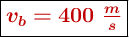 \fbox{\color[RGB]{192,0,0}{\bm{v_b = 400\ \frac{m}{s}}}}