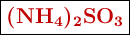 \fbox{\color[RGB]{192,0,0}{\textbf{\ce{(NH4)2SO3}}}}