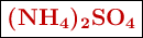 \fbox{\color[RGB]{192,0,0}{\textbf{\ce{(NH4)2SO4}}}}