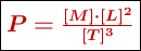 \fbox{\color[RGB]{192,0,0}{\bm{P= \frac{[M]\cdot [L]^2}{[T]^3}}}}