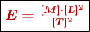 \fbox{\color[RGB]{192,0,0}{\bm{E= \frac{[M]\cdot [L]^2}{[T]^2}}}}