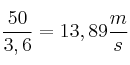 \frac{50}{3,6} = 13,89\frac{m}{s}