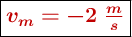 \fbox{\color[RGB]{192,0,0}{\bm{v_m = -2\ \frac{m}{s}}}}