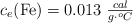 c_e(\ce{Fe}) = 0.013\ \textstyle{cal\over g\cdot ^o C}