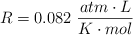 R =  0.082 \ \frac{atm\cdot L}{K\cdot mol}