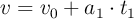 v = v_0 + a_1\cdot t_1