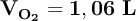 \bf V_{O_2} = 1,06\ L