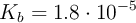 K_b = 1.8\cdot 10^{-5}