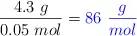 \frac{4.3\ g}{0.05\ mol} = \color{blue}{86\ \frac{g}{mol}}