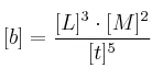 [b] = \frac{[L]^3\cdot [M]^2}{[t]^5}