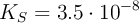 K_S= 3.5\cdot 10^{-8}