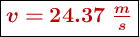 \fbox{\color[RGB]{192,0,0}{\bm{v = 24.37\ \frac{m}{s}}}}