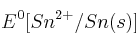 E^0[Sn^{2+}/Sn(s)]