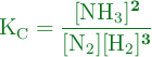 \color[RGB]{2,112,20}{\bf{\ce{K_C} = \frac{[\ce{NH_3}]^2}{[\ce{N_2}][\ce{H_2}]^3}}}
