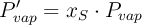 P^{\prime}_{vap} = x_S\cdot P_{vap}