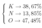 \bf \left\{ 
\begin{array}{l}
  K \to 38,67\%  \\ 
  N \to 13,85\%  \\ 
  O \to 47,48\%  
\end{array}  
\right.