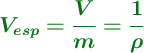 \color[RGB]{2,112,20}{\bm{V_{esp} = \frac{V}{m} = \frac{1}{\rho}}}