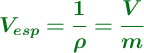 \color[RGB]{2,112,20}{\bm{V_{esp} = \frac{1}{\rho} = \frac{V}{m}}}