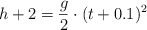 h + 2 = \frac{g}{2}\cdot (t + 0.1)^2