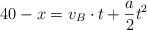 40 - x  = v_B\cdot t + \frac{a}{2}t^2