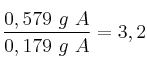 \frac{0,579\ g\ A}{0,179\ g\ A} = 3,2