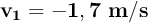 \bf v_1 = -1,7\ m/s