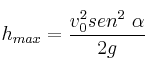 h_{max} = \frac{v_0^2sen^2\ \alpha}{2g}