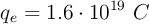 q_e = 1.6\cdot 10^{19}\ C