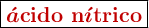 \fbox{\color[RGB]{192,0,0}{\bm{\acute{a}\textbf{cido n}\acute{\imath}\textbf{trico}}}}