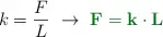 k = \frac{F}{L}\ \to\ \color[RGB]{2,112,20}{\bf F = k\cdot L}