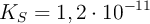 K_S = 1,2\cdot 10^{-11}