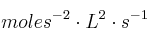 moles^{-2}\cdot L^2\cdot s^{-1}