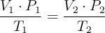 \frac{V_1\cdot P_1}{T_1}  = \frac{V_2\cdot P_2}{T_2}