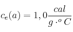 c_e(a) = 1,0\frac{cal}{g\cdot ^oC}