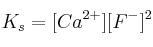 K_s = [Ca^{2+}][F^-]^2