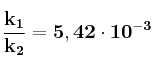 \bf \frac{k_1}{k_2} = 5,42\cdot 10^{-3}