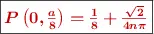 \fbox{\color[RGB]{192,0,0}{\bm{P\left(0, \frac{a}{8}\right) = \frac{1}{8} + \frac{\sqrt{2}}{4n\pi}}}}