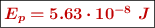 \fbox{\color[RGB]{192,0,0}{\bm{E_p = 5.63\cdot 10^{-8}\ J}}}