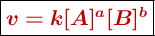 \fbox{\color[RGB]{192,0,0}{\bm{v= k[A]^a[B]^b}}}