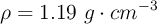 \rho = 1.19\ g\cdot cm^{-3}
