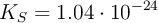 K_S= 1.04\cdot 10^{-24}