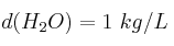 d (H_2O) = 1\ kg/L