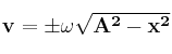 \bf v = \pm \omega \sqrt {A^2 - x^2}